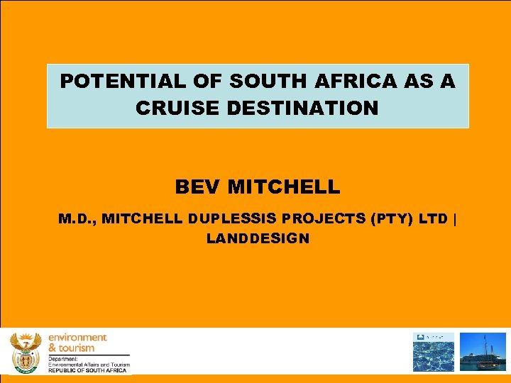 POTENTIAL OF SOUTH AFRICA AS A CRUISE DESTINATION BEV MITCHELL M. D. , MITCHELL