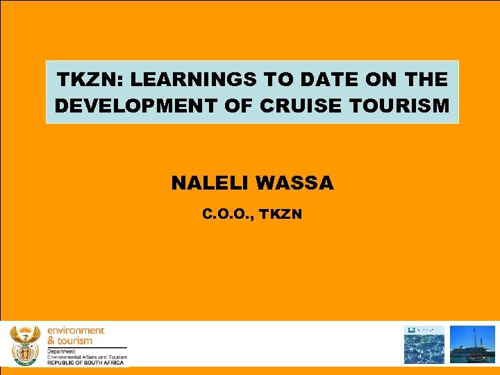 TKZN: LEARNINGS TO DATE ON THE DEVELOPMENT OF CRUISE TOURISM NALELI WASSA C. O.