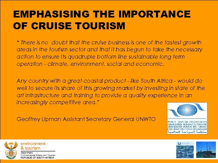 EMPHASISING THE IMPORTANCE OF CRUISE TOURISM “ There is no doubt that the cruise