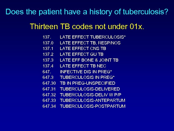 Does the patient have a history of tuberculosis? Thirteen TB codes not under 01