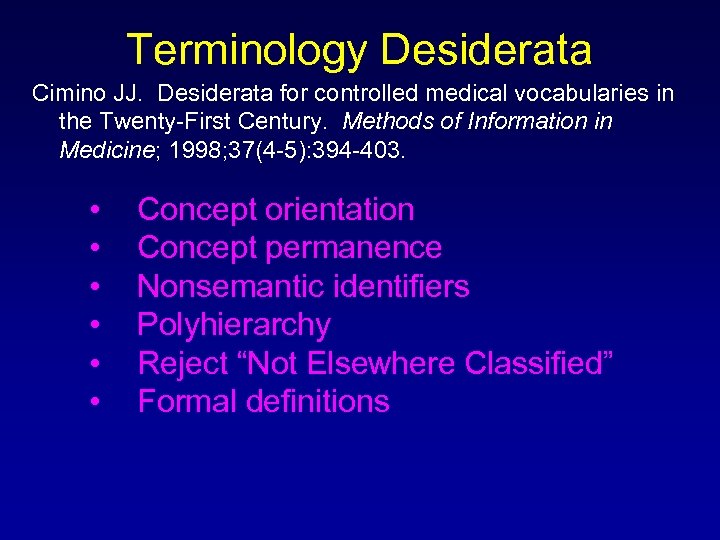 Terminology Desiderata Cimino JJ. Desiderata for controlled medical vocabularies in the Twenty-First Century. Methods
