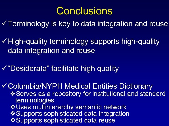 Conclusions ü Terminology is key to data integration and reuse ü High-quality terminology supports