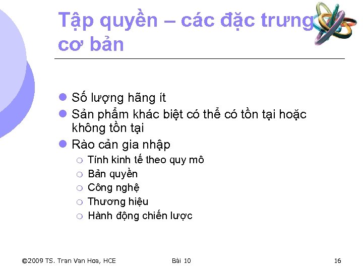 Tập quyền – các đặc trưng cơ bản l Số lượng hãng ít l