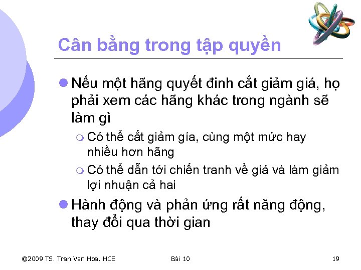 Cân bằng trong tập quyền l Nếu một hãng quyết đinh cắt giảm giá,