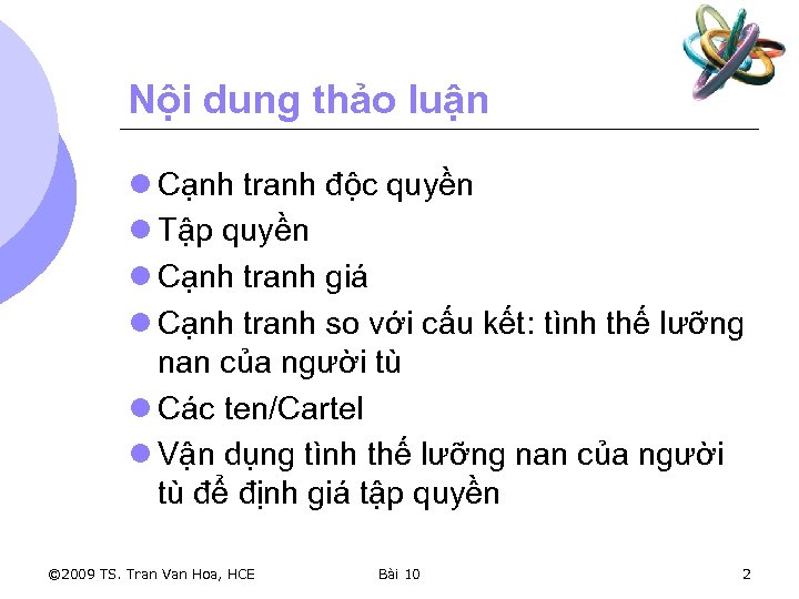 Nội dung thảo luận l Cạnh tranh độc quyền l Tập quyền l Cạnh