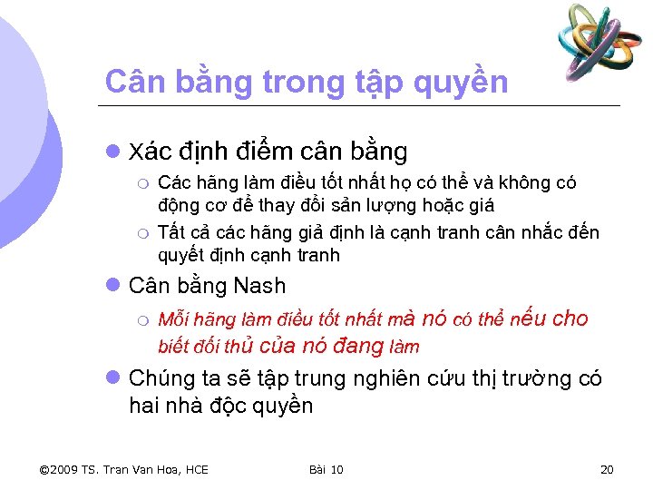 Cân bằng trong tập quyền l Xác định điểm cân bằng m m Các