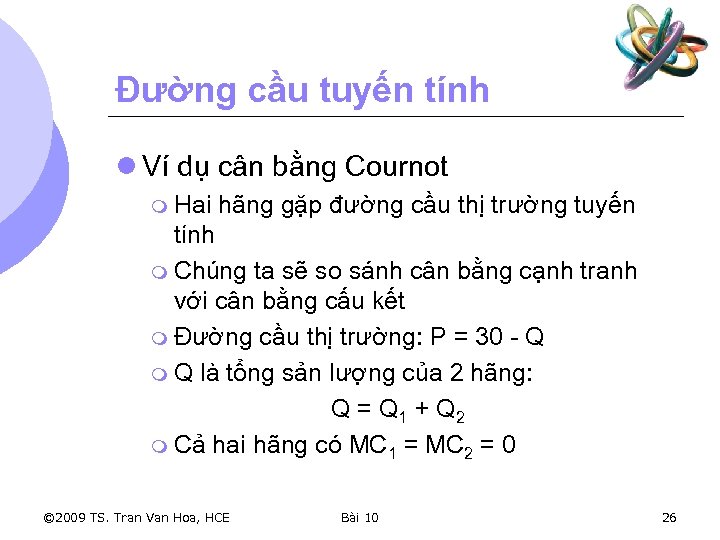 Đường cầu tuyến tính l Ví dụ cân bằng Cournot m Hai hãng gặp