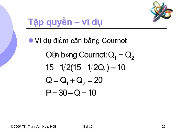 Tập quyền – ví dụ l Ví dụ điểm cân bằng Cournot © 2009