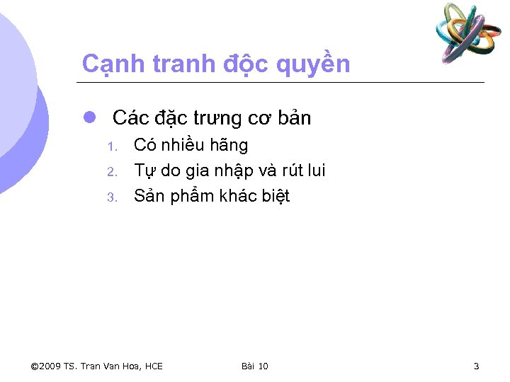 Cạnh tranh độc quyền l Các đặc trưng cơ bản 1. 2. 3. Có