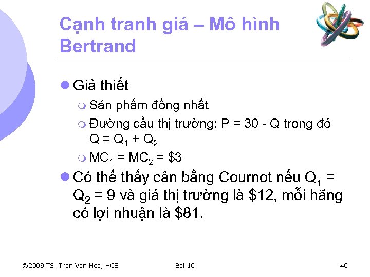 Cạnh tranh giá – Mô hình Bertrand l Giả thiết m Sản phẩm đồng