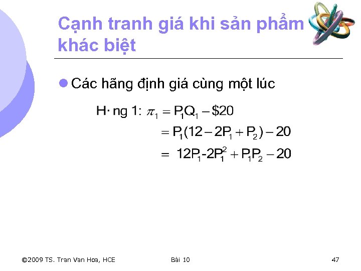 Cạnh tranh giá khi sản phẩm khác biệt l Các hãng định giá cùng