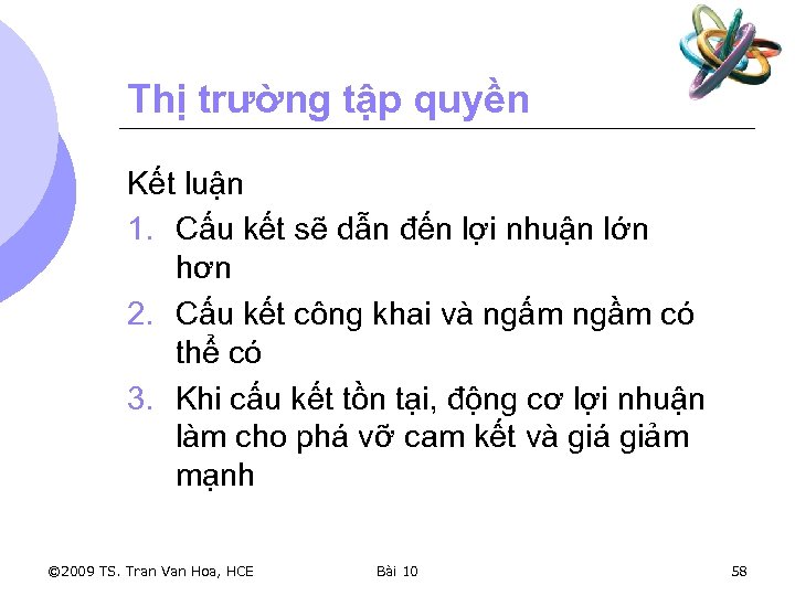 Thị trường tập quyền Kết luận 1. Cấu kết sẽ dẫn đến lợi nhuận