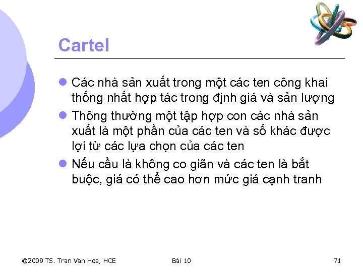 Cartel l Các nhà sản xuất trong một các ten công khai thống nhất