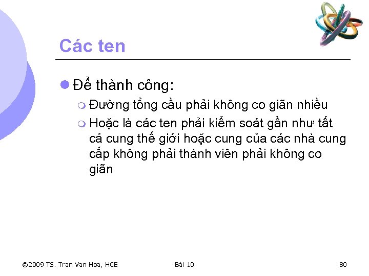 Các ten l Để thành công: m Đường tổng cầu phải không co giãn