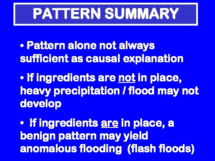 PATTERN SUMMARY • Pattern alone not always sufficient as causal explanation • If ingredients