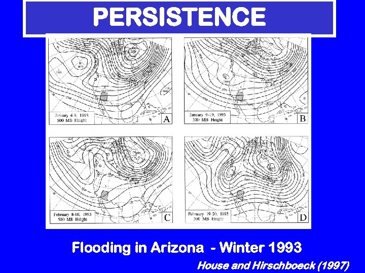 PERSISTENCE Flooding in Arizona - Winter 1993 House and Hirschboeck (1997) 
