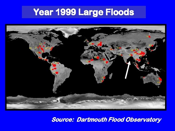 Year 1999 Large Floods Source: Dartmouth Flood Observatory 