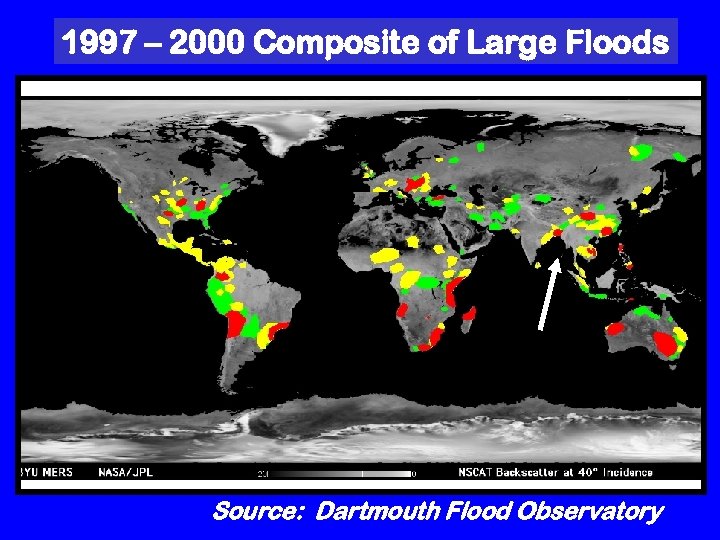1997 – 2000 Composite of Large Floods Source: Dartmouth Flood Observatory 