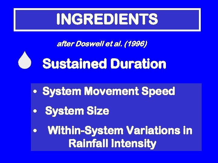 INGREDIENTS after Doswell et al. (1996) Sustained Duration • System Movement Speed • System