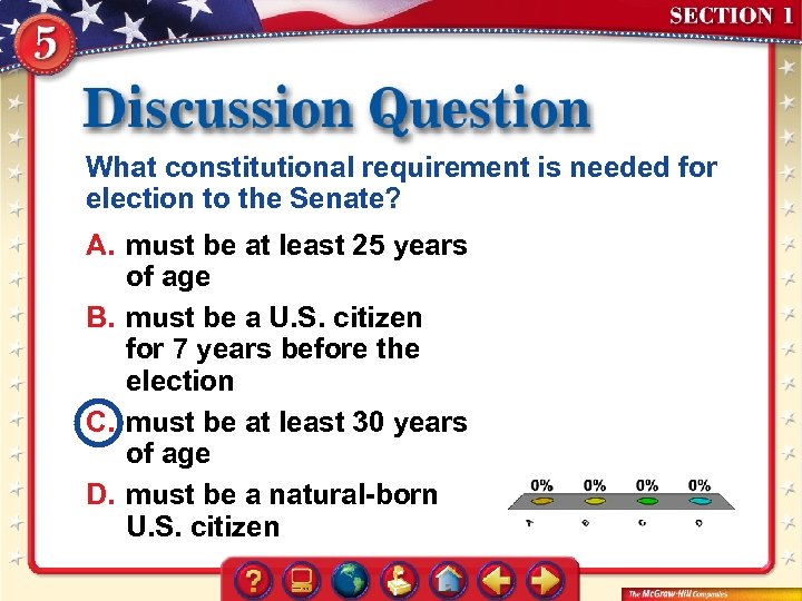 What constitutional requirement is needed for election to the Senate? A. must be at
