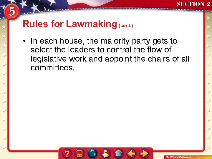 Rules for Lawmaking (cont. ) • In each house, the majority party gets to