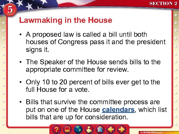 Lawmaking in the House • A proposed law is called a bill until both