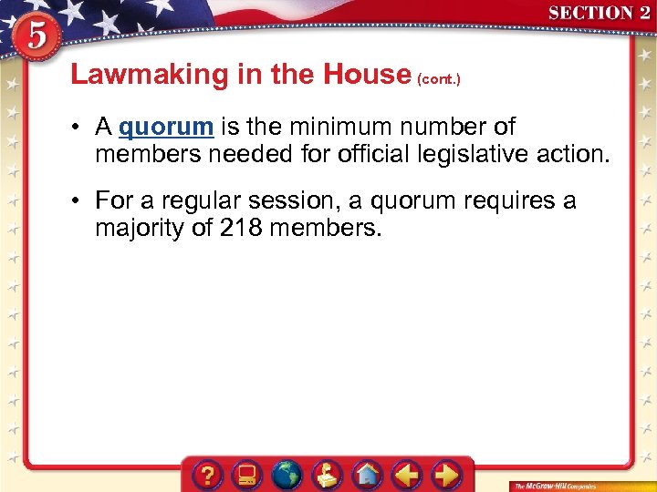 Lawmaking in the House (cont. ) • A quorum is the minimum number of