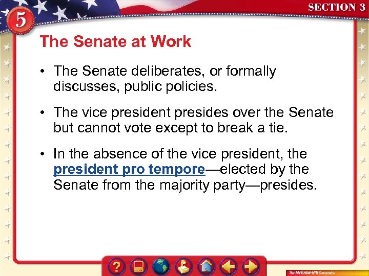 The Senate at Work • The Senate deliberates, or formally discusses, public policies. •