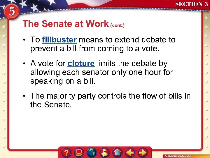 The Senate at Work (cont. ) • To filibuster means to extend debate to