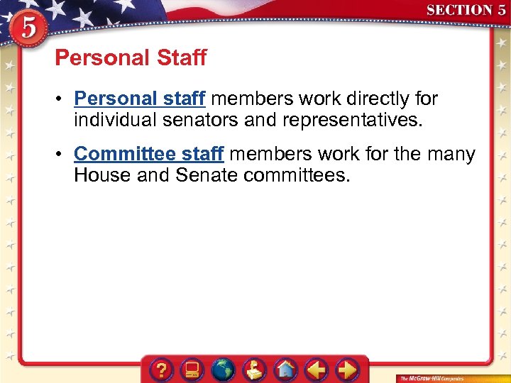Personal Staff • Personal staff members work directly for individual senators and representatives. •