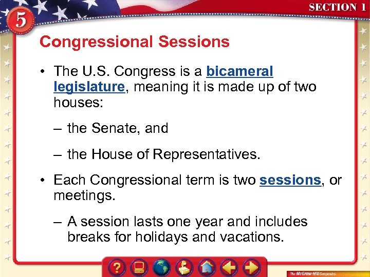 Congressional Sessions • The U. S. Congress is a bicameral legislature, meaning it is
