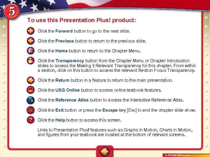 To use this Presentation Plus! product: Click the Forward button to go to the