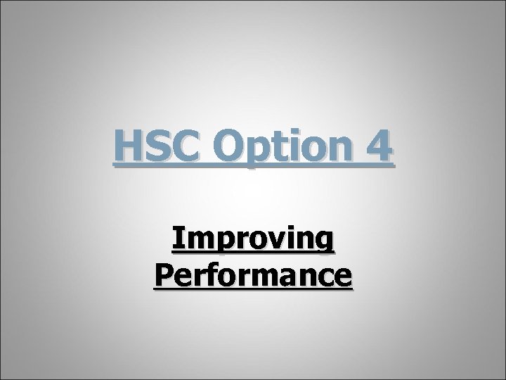 HSC Option 4 Improving Performance 