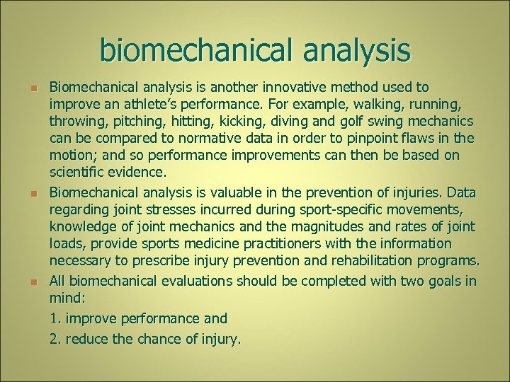 biomechanical analysis n n n Biomechanical analysis is another innovative method used to improve