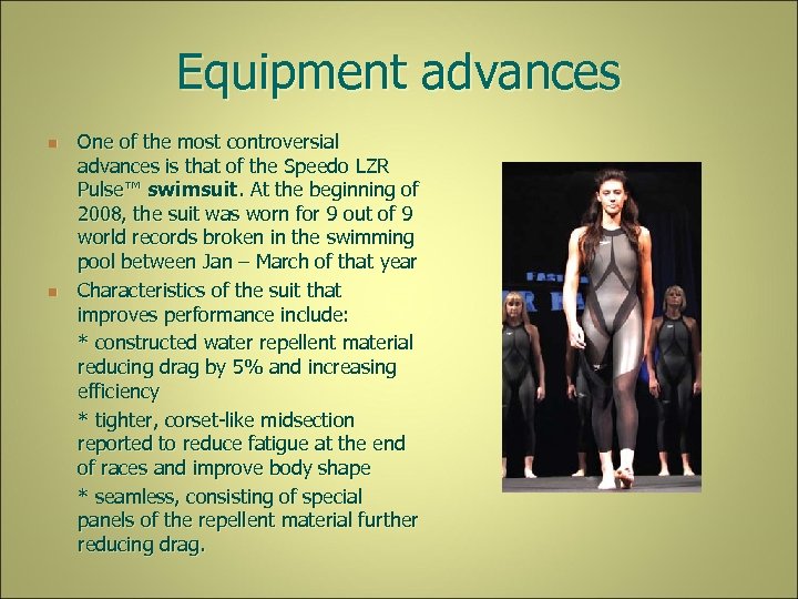 Equipment advances n n One of the most controversial advances is that of the