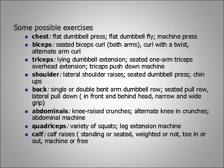 Some possible exercises n n n n chest: flat dumbbell press; flat dumbbell fly;