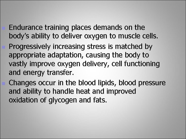n n n Endurance training places demands on the body’s ability to deliver oxygen