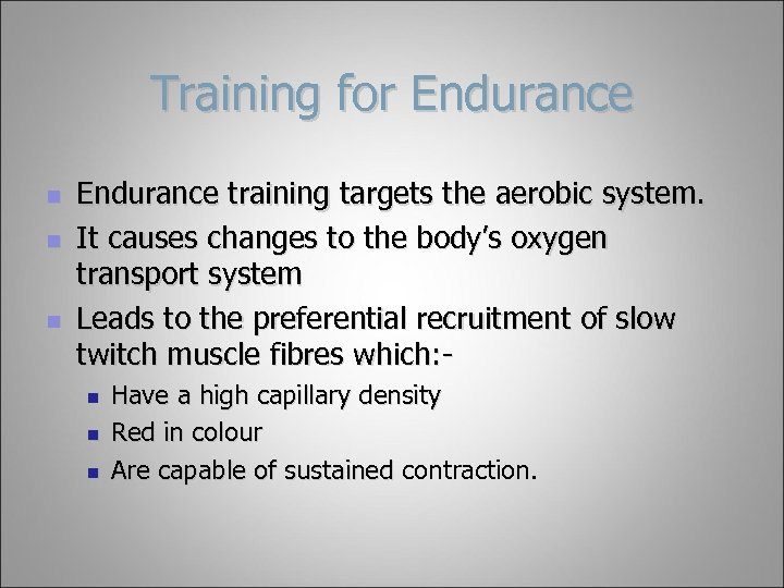 Training for Endurance n n n Endurance training targets the aerobic system. It causes