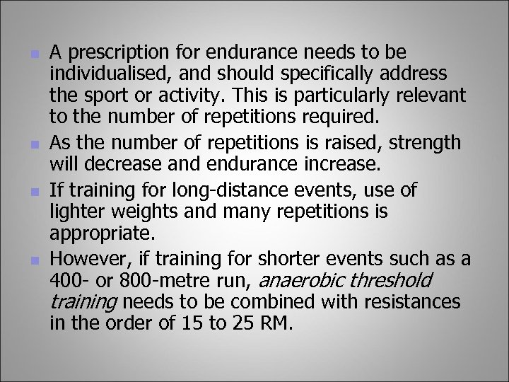 n n A prescription for endurance needs to be individualised, and should specifically address