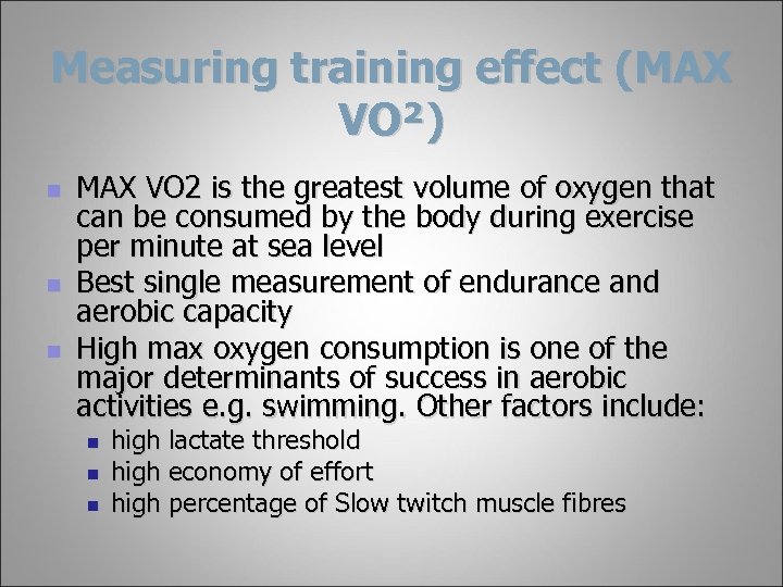 Measuring training effect (MAX VO²) n n n MAX VO 2 is the greatest