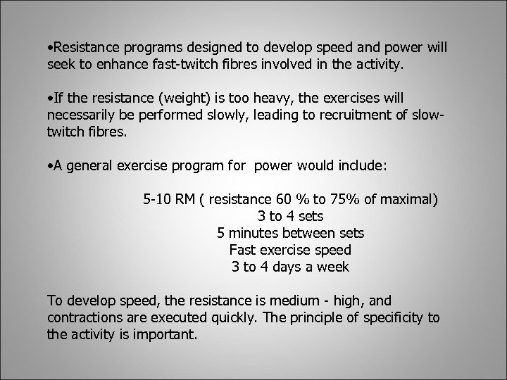  • Resistance programs designed to develop speed and power will seek to enhance
