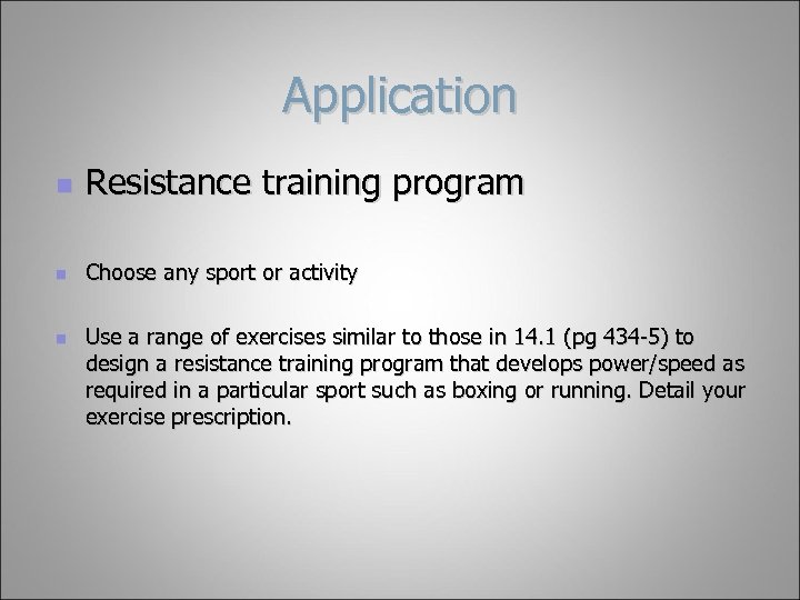 Application n Resistance training program n Choose any sport or activity n Use a