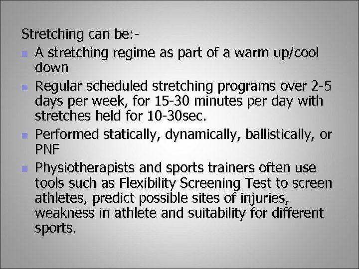 Stretching can be: n A stretching regime as part of a warm up/cool down