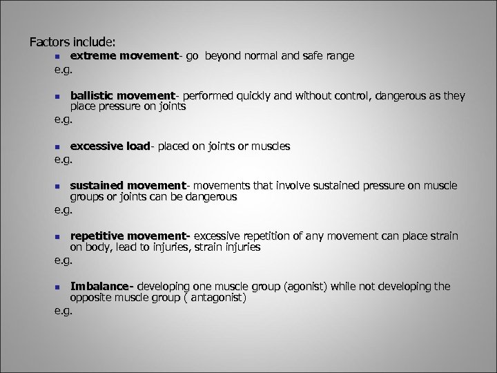 Factors include: extreme movement- go beyond normal and safe range e. g. n ballistic