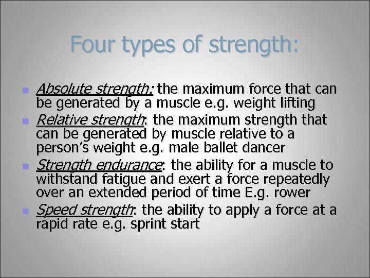 Four types of strength: n n Absolute strength: the maximum force that can be