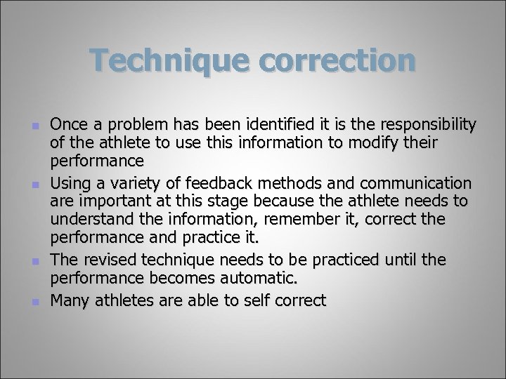 Technique correction n n Once a problem has been identified it is the responsibility