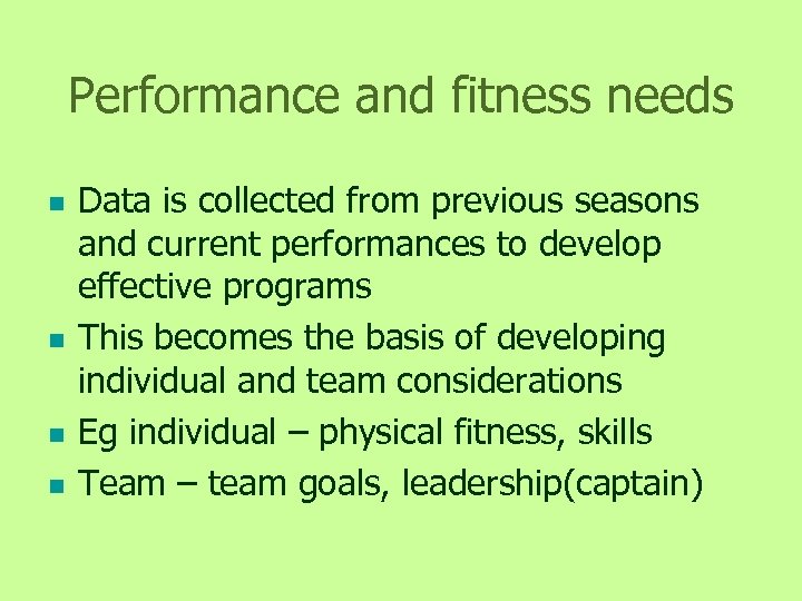 Performance and fitness needs n n Data is collected from previous seasons and current