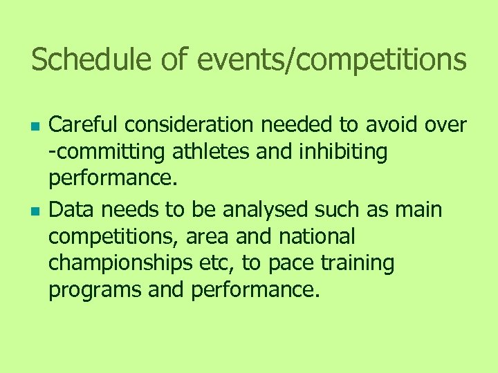 Schedule of events/competitions n n Careful consideration needed to avoid over -committing athletes and