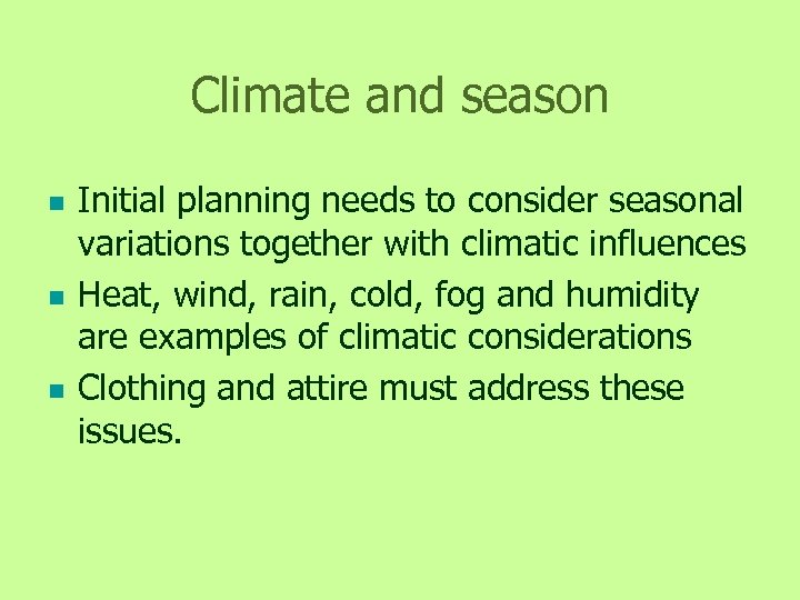 Climate and season n Initial planning needs to consider seasonal variations together with climatic