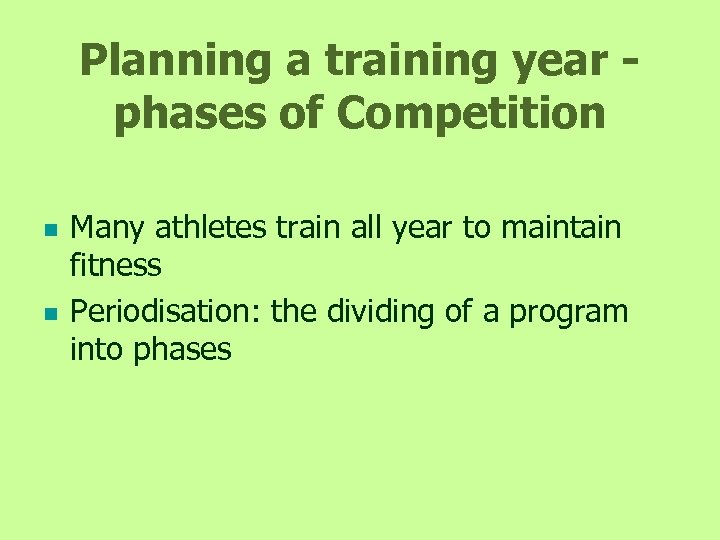 Planning a training year phases of Competition n n Many athletes train all year